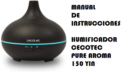Manual Instrucciones Humidificador Cecotec Pure Aroma 150 Yin
