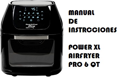 Manual de Instrucciones Power XL Airfryer Pro 6 QT