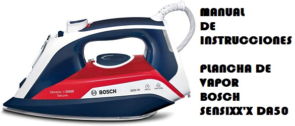 Manual de Instrucciones Plancha de Vapor Bosch Hogar Sensixx'x DA50
