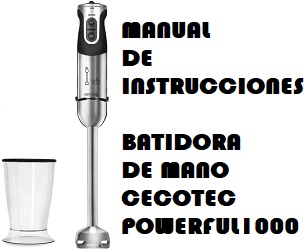 Manual de Instrucciones de la Batidora de Mano Cecotec Powerful Titanium 1000 Pie XL