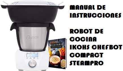 Manual de Instrucciones del Robot de Cocina Ikohs Chefbot Compact Steampro