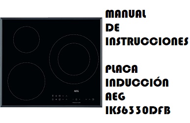 Manual de Instrucciones Placa de inducción AEG IKS6330DFB