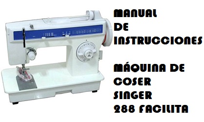 Manual de Instrucciones de la Maquina de Coser Singer 288 Facilita