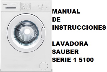 Manual de Instrucciones de la Lavadora Sauber Serie 1 5100