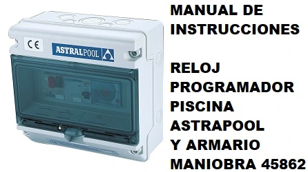 Manual de Instrucciones Reloj Programador Piscina Astralpool 45862