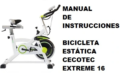 Manual de Instrucciones de la Bicicleta estática Cecotec Extreme 16