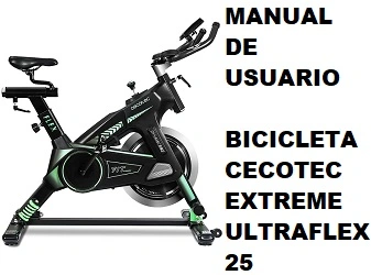 Manual de Instrucciones de la Bicicleta estática Cecotec Extreme UltraFlex 25