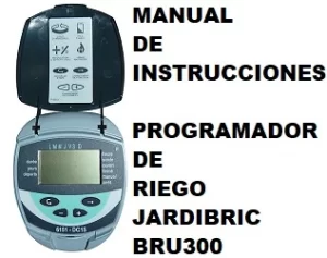 Manual de Instrucciones del Programador de riego Jardibric BRU300