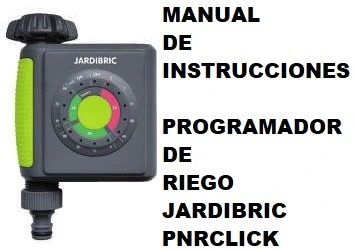 Manual de Instrucciones del Programador de riego Jardibric PNRCLICK