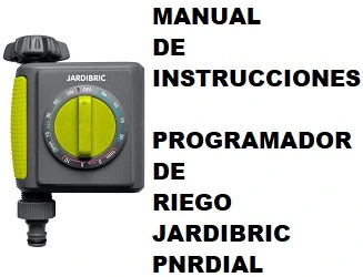 Manual de Instrucciones del Programador de riego Jardibric PNRDIAL