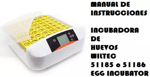 Manual de Instrucciones Incubadora de huevos Wiltec 51185 o 51186 egg incubator