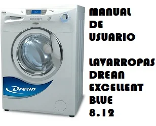 Manual de Instrucciones Lavarropas Drean Excellent Blue 8.12
