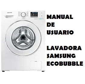 Manual de Instrucciones de la Lavadora Samsung Ecobubble o Ecobubble Digital Inverter