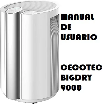 Manual de Instrucciones del Deshumidificador Cecotec Bigdry 9000 Professional
