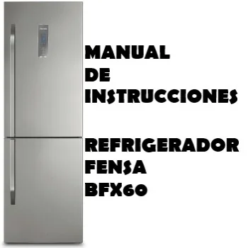 Manual de Instrucciones del Refrigerador Fensa BFX60